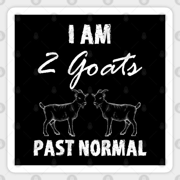 I Am Two Goats Past Normal Magnet by mareescatharsis